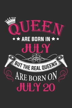 Queen Are Born In July But The Real Queens Are Born On July 20: Composition Notebook/Journal 6 x 9 With Notes and To Do List Pages, Perfect For Diary, Doodling, Happy Birthday Gift