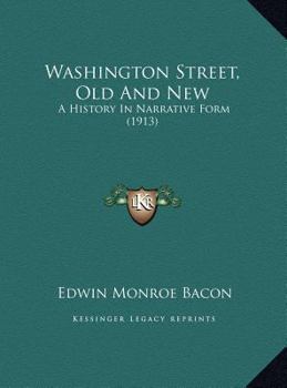 Washington Street, Old And New: A History In Narrative Form