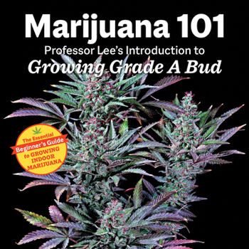 Paperback Marijuana 101: Professor Lee's Introduction to Growing Grade a Bud Book