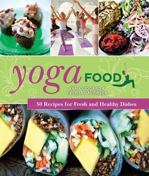 Hardcover Yoga Food: 50 Recipes for Fresh and Healthy Dishes Book