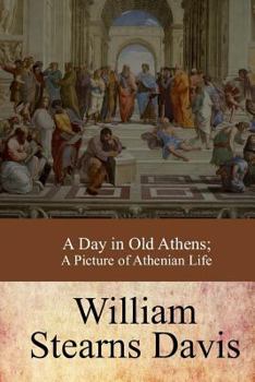Paperback A Day in Old Athens; a Picture of Athenian Life Book