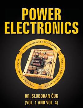 Paperback Power Electronics: Topologies, Cuk Converters, Magnetics, Control, State-Space Averaging Book