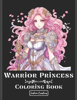 Paperback Warrior Princess Chronicles Coloring Book: A Coloring Adventure with 50 Exquisite Anime Style Princesses Book