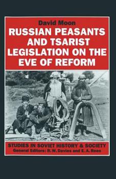 Paperback Russian Peasants and Tsarist Legislation on the Eve of Reform: Interaction Between Peasants and Officialdom, 1825-1855 Book
