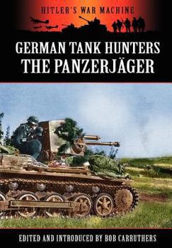 German Tank Hunters: The Panzerjäger (Hitler's War Machine)
