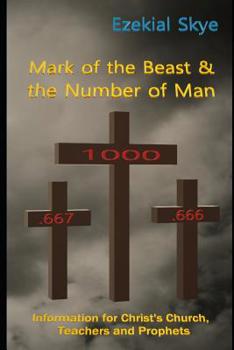 Paperback Mark of the Beast & the Number of Man: Information for Christ's Church, teachers, and prophets Book