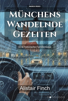 Münchens Wandelnde Gezeiten: Eine historische Familiensaga (Munich Rides) (German Edition)