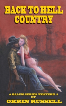 Paperback Back To Hell Country: A Balum Series Western #1 Book