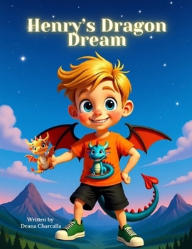Henry’s Dragon Dream: A Dreamy Adventure of Courage and Imagination