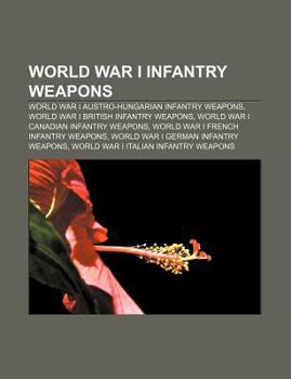 World War I Infantry Weapons: World War I Austro-Hungarian Infantry Weapons, World War I British Infantry Weapons