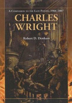 Paperback Charles Wright: A Companion to the Late Poetry, 1988-2007 Book