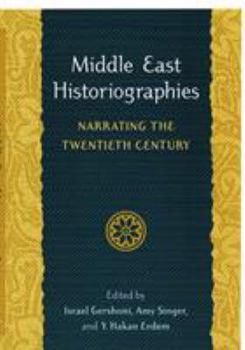 Paperback Middle East Historiographies: Narrating the Twentieth Century Book