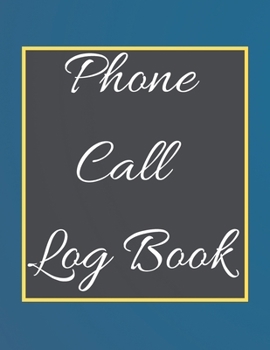 Phone Call Log Book: Telephone Message Tracker And Notebook