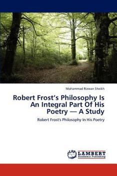 Paperback Robert Frost's Philosophy Is an Integral Part of His Poetry - A Study Book