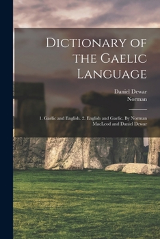 Paperback Dictionary of the Gaelic Language: 1. Gaelic and English. 2. English and Gaelic. By Norman MacLeod and Daniel Dewar Book