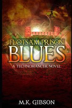 Flotsam Prison Blues - Book #2 of the Technomancer