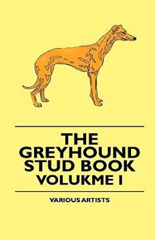 The Greyhound Stud Book - Volume I