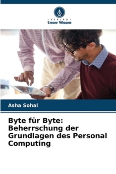 Paperback Byte für Byte: Beherrschung der Grundlagen des Personal Computing [German] Book