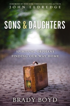 Paperback Sons and Daughters: Spiritual Orphans Finding Our Way Home Book