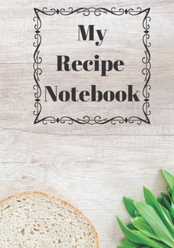 My Recipe Notebook: Blank Recipe Book to Write In: Collect the Recipes You Love in Your Own Custom Cookbook, (50-Recipe Journal and Organizer)