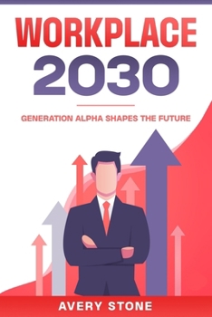 Paperback Workplace 2030: Generation Alpha Shapes the Future Book