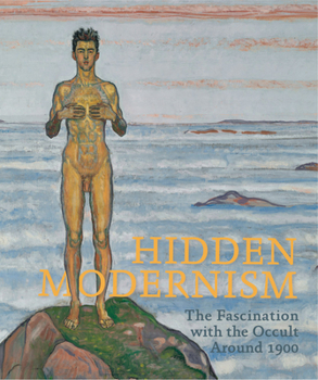Hardcover Hidden Modernism: The Fascination with the Occult Around 1900 Book