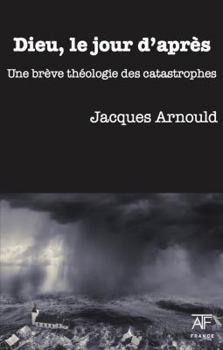 Paperback Dieu, Le Jour d'Apres: Une Breve Theologie Des Catastrophes [French] Book