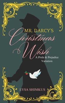 Paperback Mr. Darcy's Christmas Wish: A Pride & Prejudice Variation Book