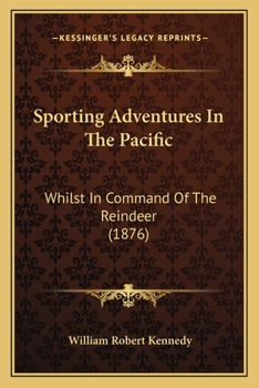 Paperback Sporting Adventures In The Pacific: Whilst In Command Of The Reindeer (1876) Book