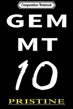 Composition Notebook: Gem Mint 10 Pristine Graded Collectors  Journal/Notebook Blank Lined Ruled 6x9 100 Pages