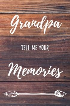 Paperback Grandpa Tell Me Your Memories: 6x9" Prompted Questions Keepsake Mini Autobiography Wood Notebook/Journal Funny Gift Idea For Grandpa, Grandad, Grandf Book