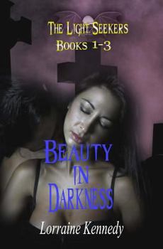 Beauty in Darkness: The Light Seekers Books 1 - 3 - Book  of the Immortal destiny: The Light Seekers