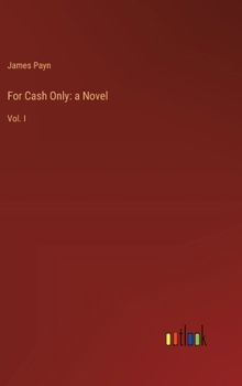 Hardcover For Cash Only: a Novel: Vol. I Book