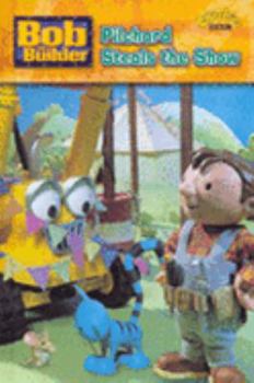 Hardcover Bob the Builder: Pilchard Steals the Show Book