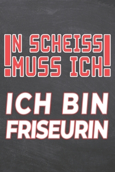 N Scheiss muss Ich Ich bin Friseurin: Friseurin Punktraster Notizbuch, Notizheft oder Notizblock | 110  Seiten | Büro Equipment & Zubehör | Lustiges ... Weihnachten oder Geburtstag (German Edition)