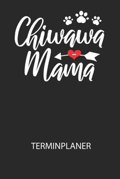 Chiwawa Mama - Terminplaner 2020: F?r monatliche und t?gliche To Do's - plane und strukturiere deine Tage mit dem Fokus auf dein Ziel!
