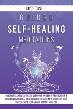 Paperback Guided Self-Healing Meditations: Mindfulness meditations to overcome anxiety in relationship and insomnia using breathing techniques and bedime storie Book