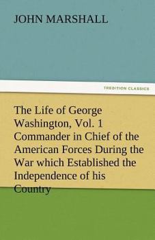 The Life of George Washington, Volume I