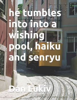 Paperback he tumbles into into a wishing pool, haiku and senryu Book