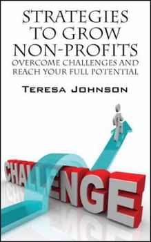 Paperback Strategies to Grow Non-Profits: Overcome Challenges and Reach Your Full Potential Book
