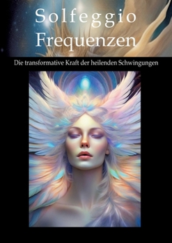 Paperback Solfeggio-Frequenzen: Die transformative Kraft der heilenden Schwingungen [German] Book