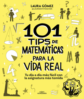Paperback 101 Tips de Matemàticas Para La Vida Real. Tu DÃ-A A DÃ-A Màs Fàcil Con La Asignatura Màs Temida / 101 Math Tips for Real Life [Spanish] Book