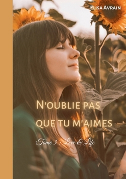 Paperback N'oublie pas que tu m'aimes: Tome 3: Love & Life [French] Book