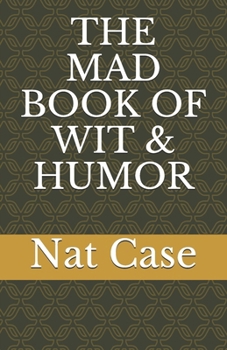 The Mad Book of Wit & Humor