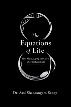The Equations of Life: How Music, Ageing, and Cancer Obey the Same Mathematics