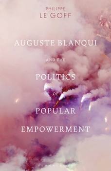 Paperback Auguste Blanqui and the Politics of Popular Empowerment Book