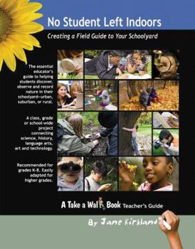 Paperback No Student Left Indoors: Creating a Field Guide to Your Schoolyard Book