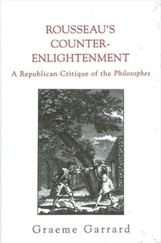 Paperback Rousseau's Counter-Enlightenment: A Republican Critique of the Philosophes Book