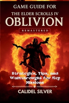 Paperback Game Guide for The Elder Scrolls IV: Oblivion Remastered: Strategies, Tips, and Walkthroughs for Key Missions Book