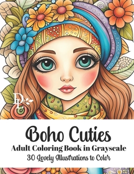 Boho Cuties - Adult Coloring Book in Grayscale: 30 Lovely Illustrations to Color